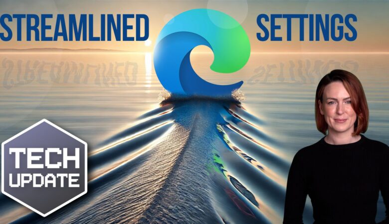 Microsoft’s browser takes back the Edge with streamlined settings